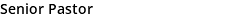 Senior Pastor