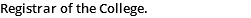 Registrar of the College. 