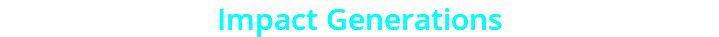 Impact Generations